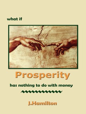cover image of What If Prosperity Has Nothing to Do With Money!